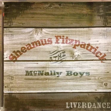Liverdance by Sheamus Fitzpatrick & The McNally Boys - album cover