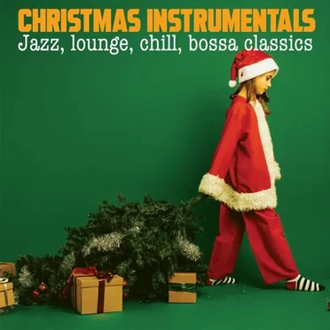 Christmas Instrumentals: Jazz, Lounge, Chill, Bossa Classics by Various Artists - album cover