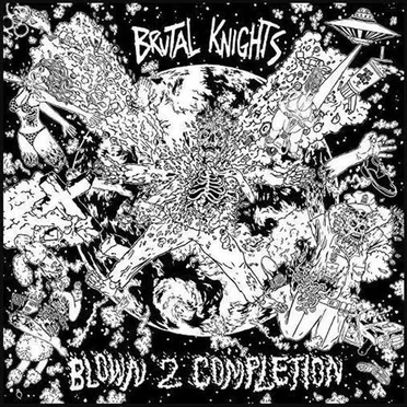 Blown 2 Completion by Brutal Knights - album cover
