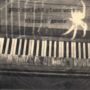 $800 Upright Piano Works by Michael Arcos - album cover