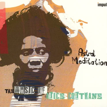 Astral Meditations: The Music of Alice Coltrane