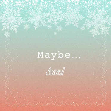 Maybe...