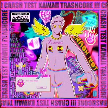 CRASH TEST KAWAII TRASHCORE!!! by WILFORD. - album cover
