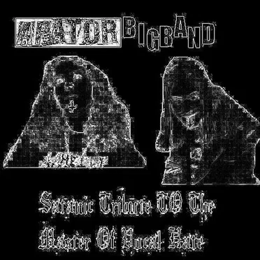 Satanic Tribute To The Master Of Vocal Hate by Apator Bigband - album cover