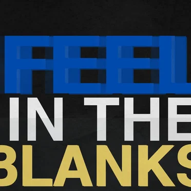 FEEL IN THE BLANKS