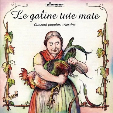 Le galine tute mate: Canzonete popolari triestine, Volume 2 by Various Artists - album cover