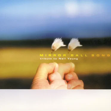 Mirror Ball Songs: Tribute to Neil Young by Various Artists - album cover