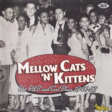 Mellow Cats 'N' Kittens: Hot R&B And Cool Blues 1946-52 by Various Artists - album cover