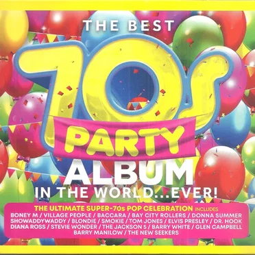 The Best 70s Party Album in the World… Ever! by Various Artists - album cover