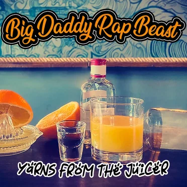 Yarns from the Juicer by Big Daddy Rap Beast - album cover