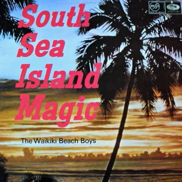 South Sea Island Magic by The Waikiki Beach Boys - album cover