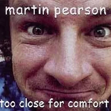 Too Close for Comfort by Martin Pearson - album cover