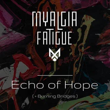 Echo of Hope / Burning Bridges by Myalgia Fatigue - album cover