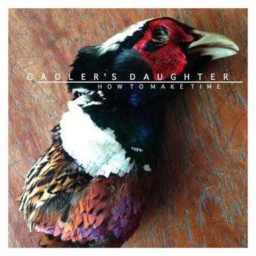 How to Make Time by Gaoler’s Daughter - album cover