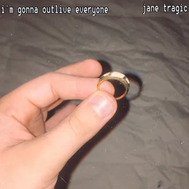 i'm gonna outlive everyone by Jane Tragic - album cover