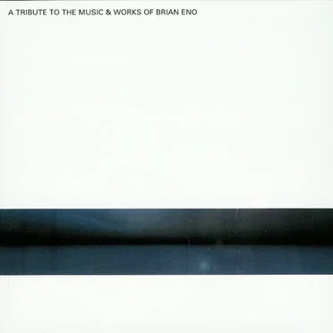 A Tribute to the Music & Works of Brian Eno by Various Artists - album cover