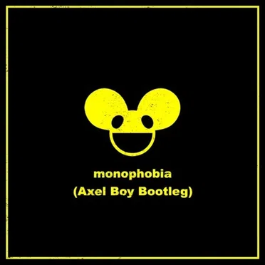 Monophobia (Axel Boy bootleg)
