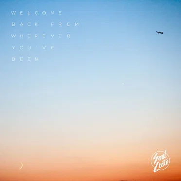 Welcome Back From Wherever You’ve Been