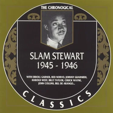 The Chronological Classics: Slam Stewart 1945-1946