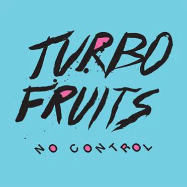 No Control by Turbo Fruits - album cover