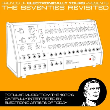 The Seventies Revisited (Friends of Electronically Yours) by Various Artists - album cover