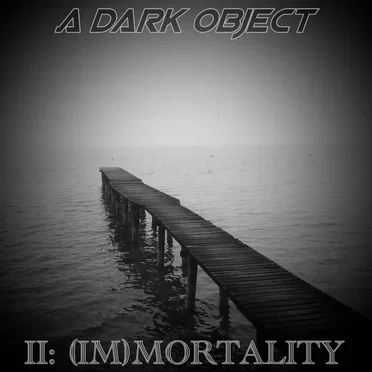 ll: (Im) Mortality by A Dark Object - album cover