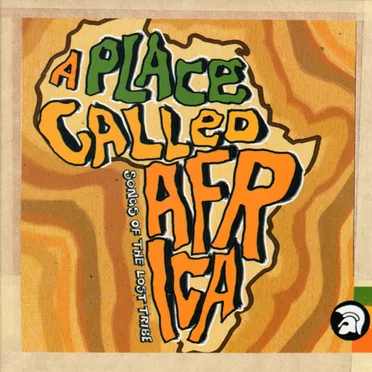 A Place Called Africa: Songs of the Lost Tribe by Various Artists - album cover