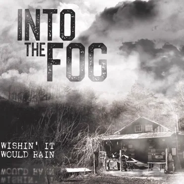 Wishin' It Would Rain by Into the Fog - album cover