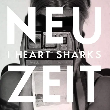 Neuzeit by I Heart Sharks - album cover