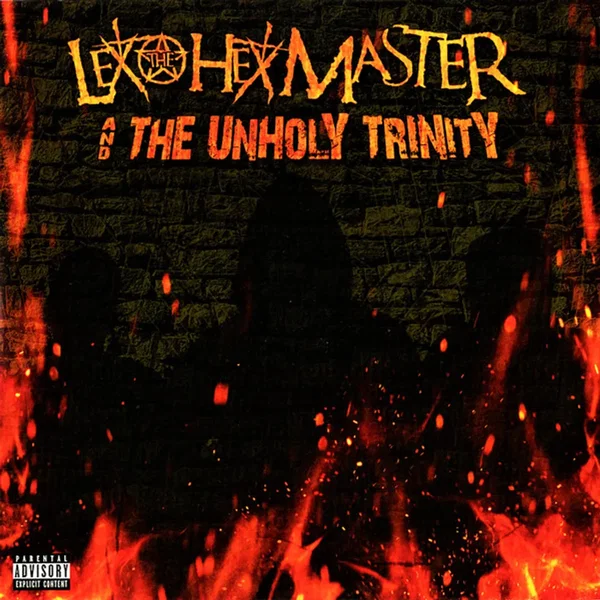 Lex The Hex Master And The Unholy Trinity