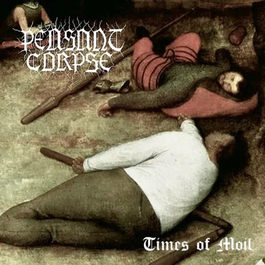 Times of Moil by Peasant Corpse - album cover