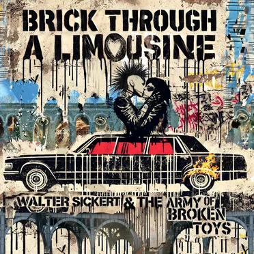 BRICK THROUGH A LIMOUSINE by Walter Sickert & The Army of Broken Toys - album cover
