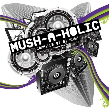 Mush-a-holic by DJ Mush - album cover