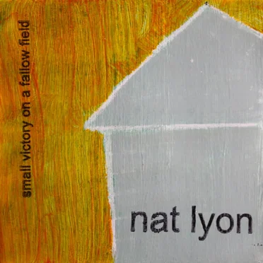 Small Victory on a Fallow Field by Nat Lyon - album cover