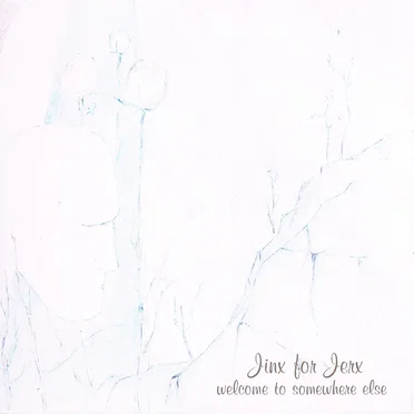 Welcome to Somewhere Else by Jinx For Jerx - album cover