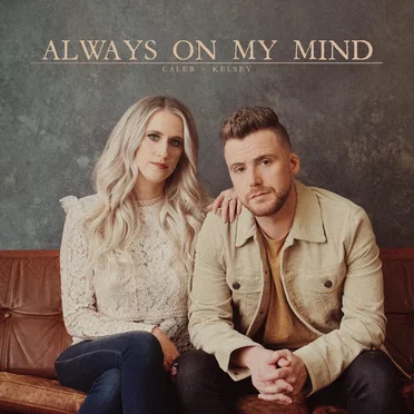 Always on My Mind by Caleb and Kelsey - album cover