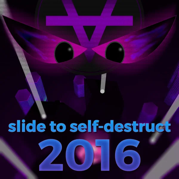 Slide to Self-Destruct - 2016 Edition