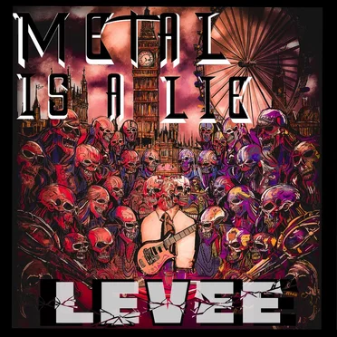 Metal is a Lie by Levee - album cover