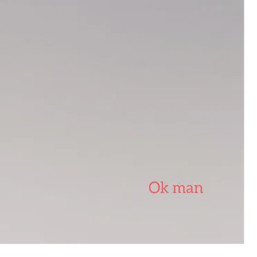 Ok man