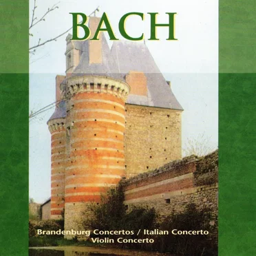 Brandenburg Concertos / Italian Concerto / Violin Concerto