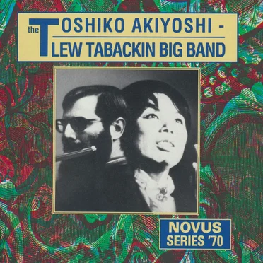 Novus Series '70: The Toshiko Akiyoshi - Lew Tabackin Big Band