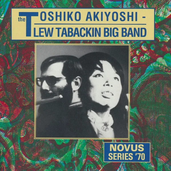 Novus Series '70: The Toshiko Akiyoshi - Lew Tabackin Big Band