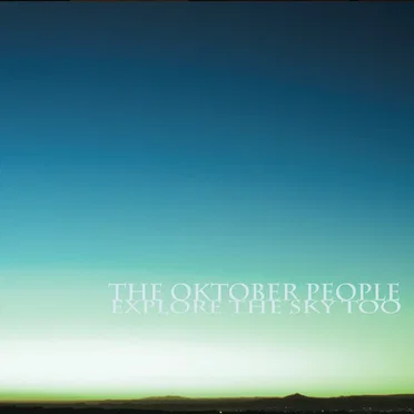 Explore The Sky Too by The Oktober People - album cover