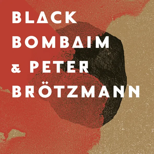 Black Bombaim & Peter Brötzmann