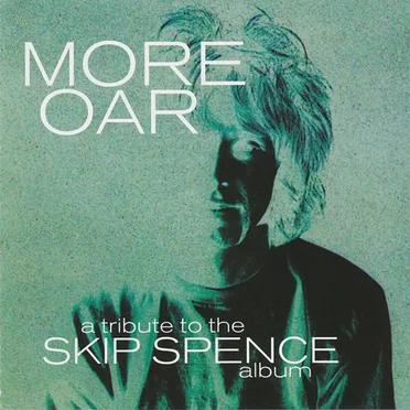 More Oar: A Tribute to the Skip Spence Album by Various Artists - album cover
