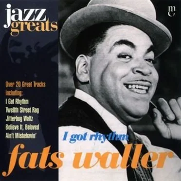 Jazz Greats, Volume 7: Fats Waller: I Got Rhythm