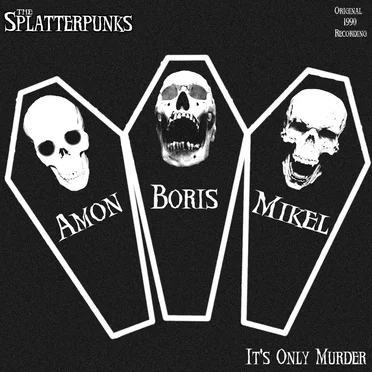It's Only Murder by The Splatterpunks - album cover
