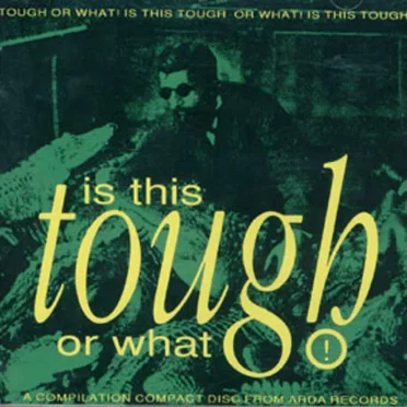 Is This Tough or What! by Various Artists - album cover