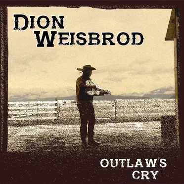 Outlaw’s Cry by Dion Weisbrod - album cover