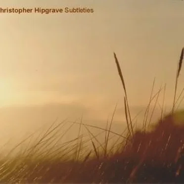 Subtleties by Christopher Hipgrave - album cover